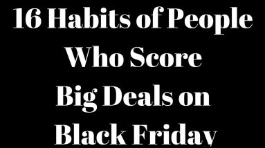 16 Habits of People Who Score Big Deals on Black Friday