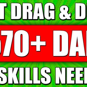 Earn $570+ Daily To Drag and Drop Files ~ Make Money online with No Skills
