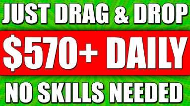 Earn $570+ Daily To Drag and Drop Files ~ Make Money online with No Skills