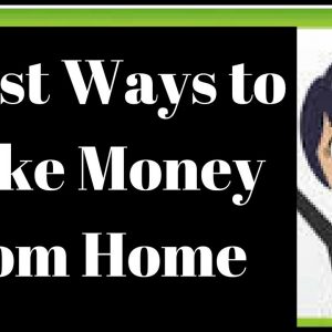 How to Make Money from Home 8 Best Ways to Earn