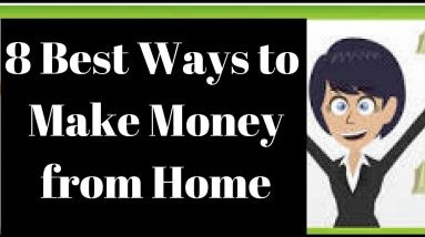 How to Make Money from Home 8 Best Ways to Earn