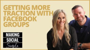 Making Social Simple: Getting More Traction With Facebook Groups