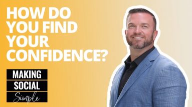 Making Social Simple: How Do You Find Your Confidence?