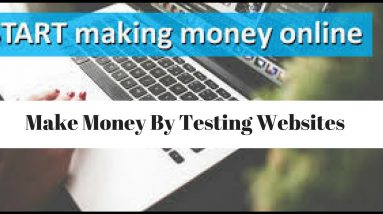 You Can Make Money by Testing Websites - Most Trusted Sites to Make Money