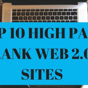 Top 10 High Page Rank Web 2.0 Sites in 2018 - Get Free High Rank Backlinks
