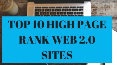 Top 10 High Page Rank Web 2.0 Sites in 2018 - Get Free High Rank Backlinks