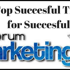 Top 12 Tips for Successful Forum Marketing