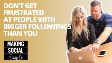 Making Social Simple: Don’t Get Frustrated At People With Bigger Followings Than You