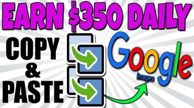 Make $350 Per Day COPYING & PASTING Free GOOGLE Images (Make Money Online)