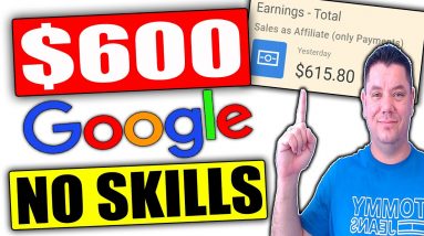 Earn $300 - $600 Per Day With GOOGLE and NO SKILLS! (FREE Affiliate Marketing Tutorial)