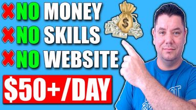 Make Money Online and Start Earning $50+/Day with No Money, Skills, Or a Website (Worldwide)