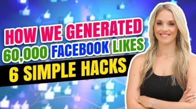 How We Generated 60,000 Facebook Likes (6 SIMPLE HACKS)