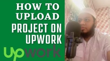 How to Upload Project on Upwork Like Fiver (Practical Guide)