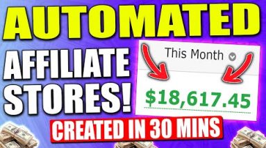 Create AUTOMATED AFFILIATE STORES In 30 mins To Make $10,000/Mo (Affiliate Marketing Tutorial)