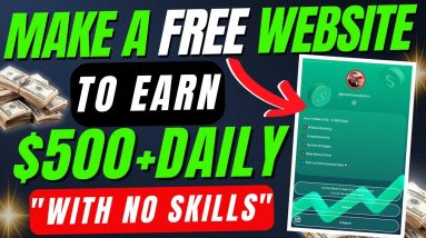 How To Make A Website For Free That Helps You Earn $500+ Daily