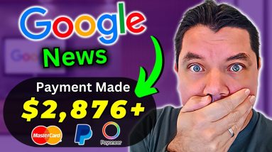 $2,876 In One Day Using Google News! (FREE) Make Money Online!