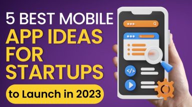 5 Best Mobile App Ideas for Startups to Launch in 2023