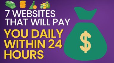 7 Websites That Will Pay You DAILY Within 24 Hours (Easy Work At Home Jobs)