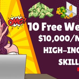 10 Free Websites That Will Help You Learn $13,000/Month High-Income Skills
