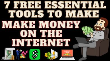 7 Free Essential Tools for Making Money on the Internet