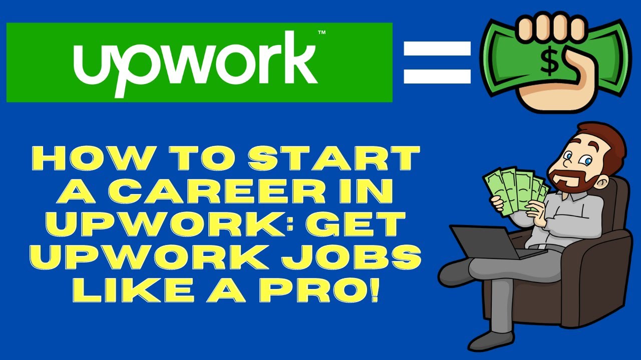 How To Start Your Career In Upwork A Complete Guide